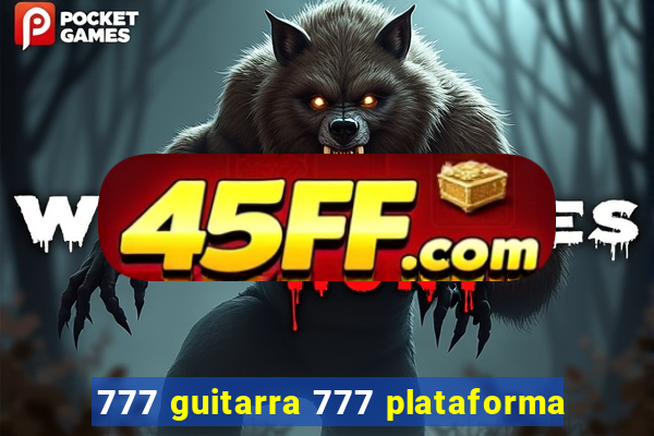 777 guitarra 777 plataforma